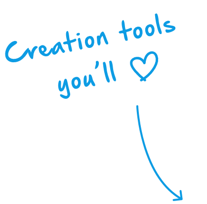 Creation tools you'll love