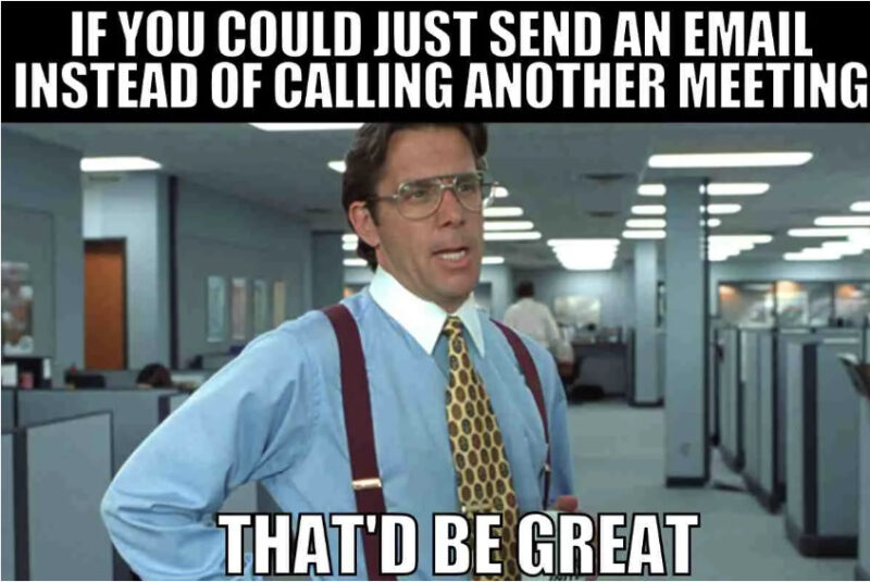 "This meeting could have been an email" - How to make it happen! | Workshop
